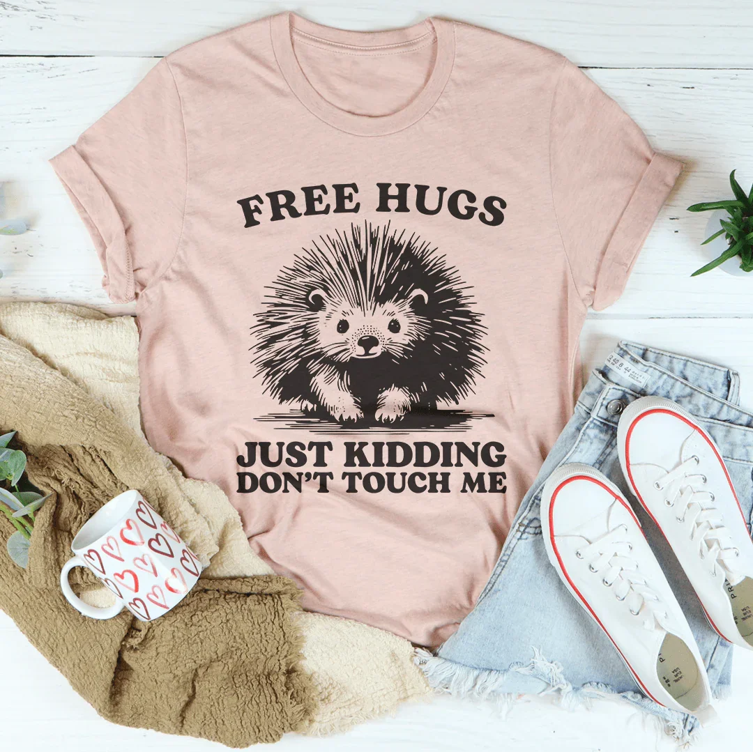 Free Hugs Just Kidding Don't Touch Me Tee - WonderingCloth