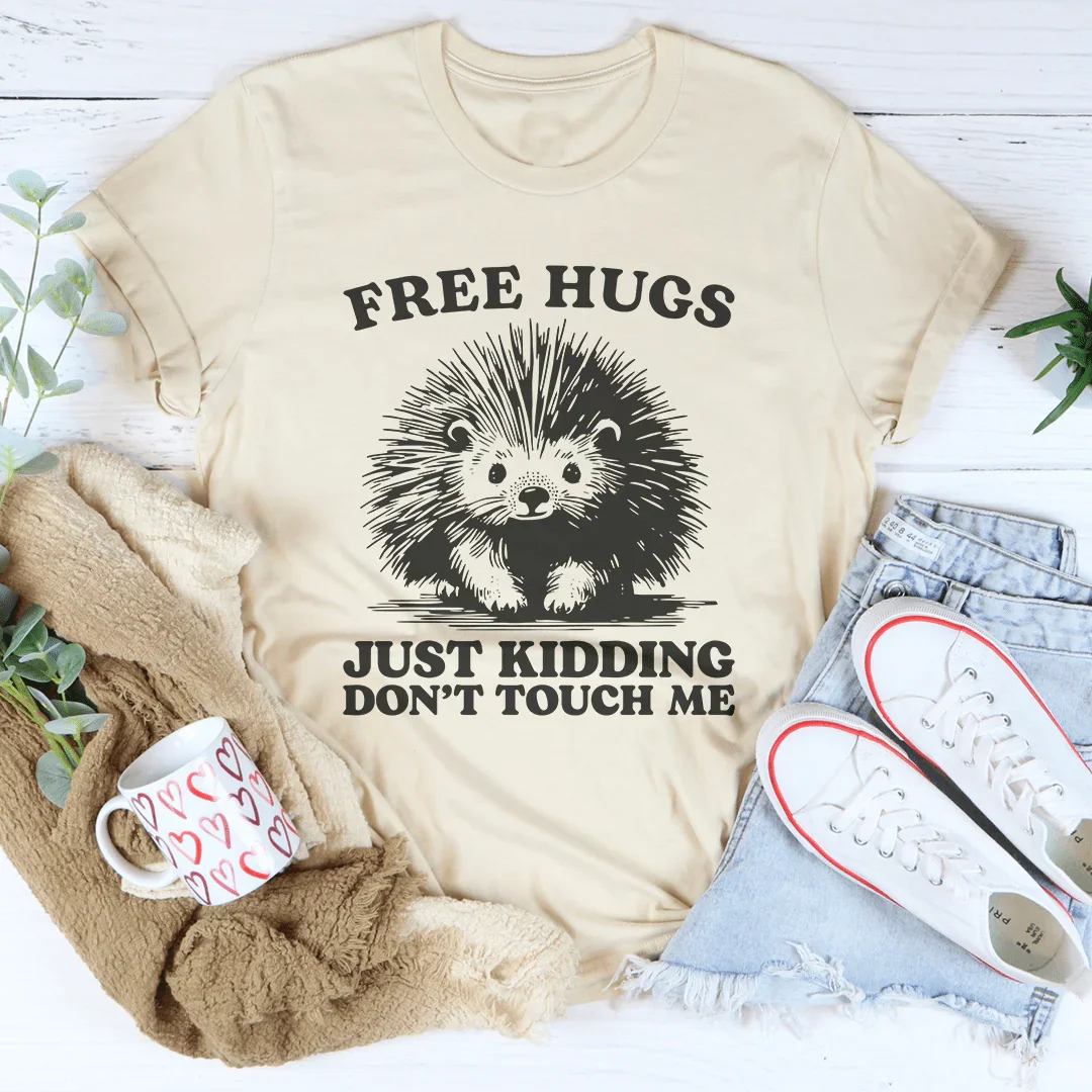 Free Hugs Just Kidding Don't Touch Me Tee - WonderingCloth