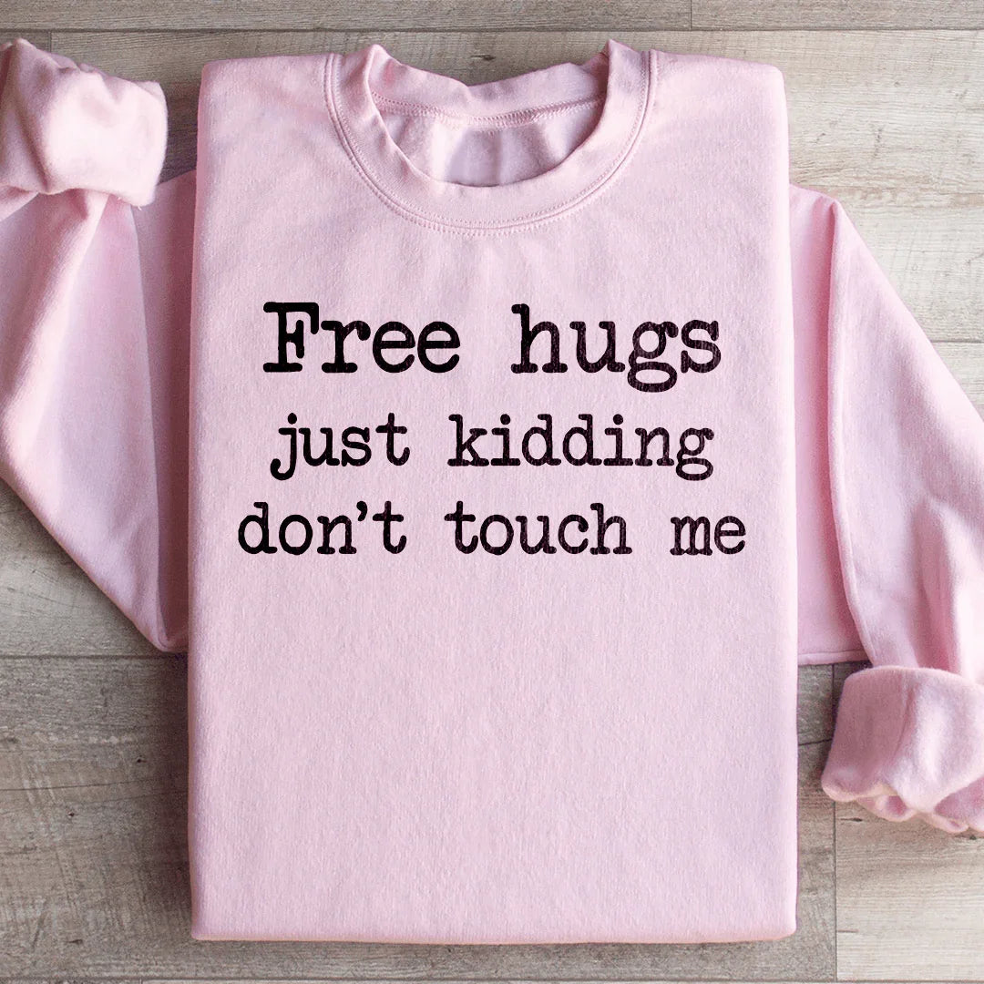 Free Hugs Just Kidding Don't Touch Sweatshirt - WonderingCloth