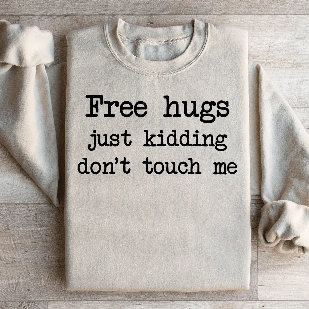 Free Hugs Just Kidding Don't Touch Sweatshirt - WonderingCloth