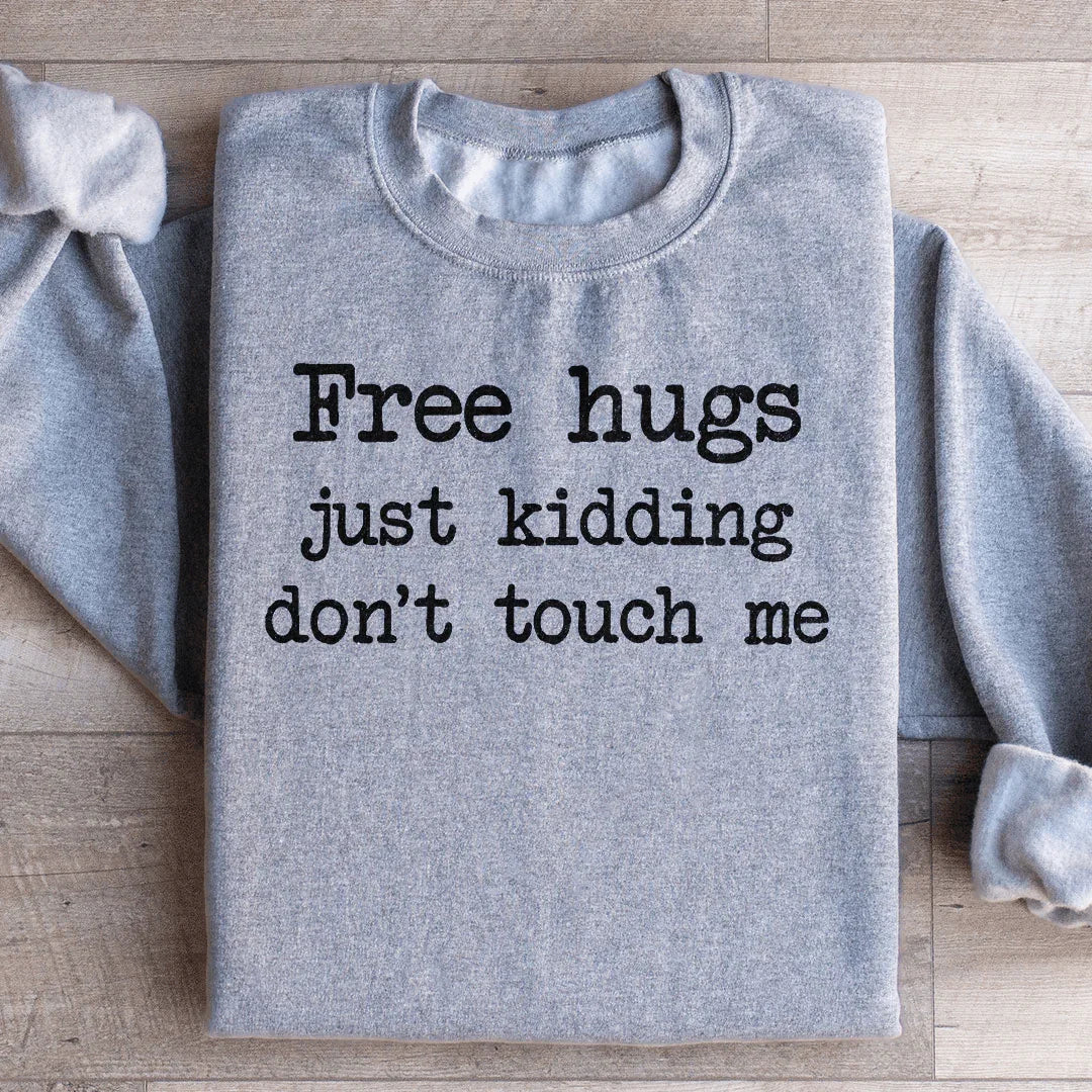 Free Hugs Just Kidding Don't Touch Sweatshirt - WonderingCloth