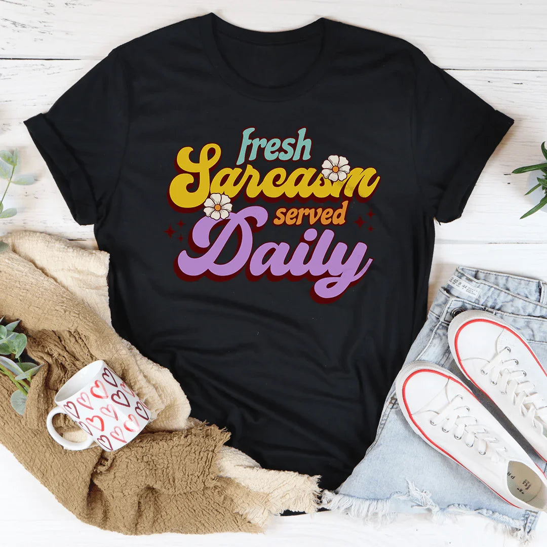 Fresh Sarcasm Served Daily Tee - WonderingCloth