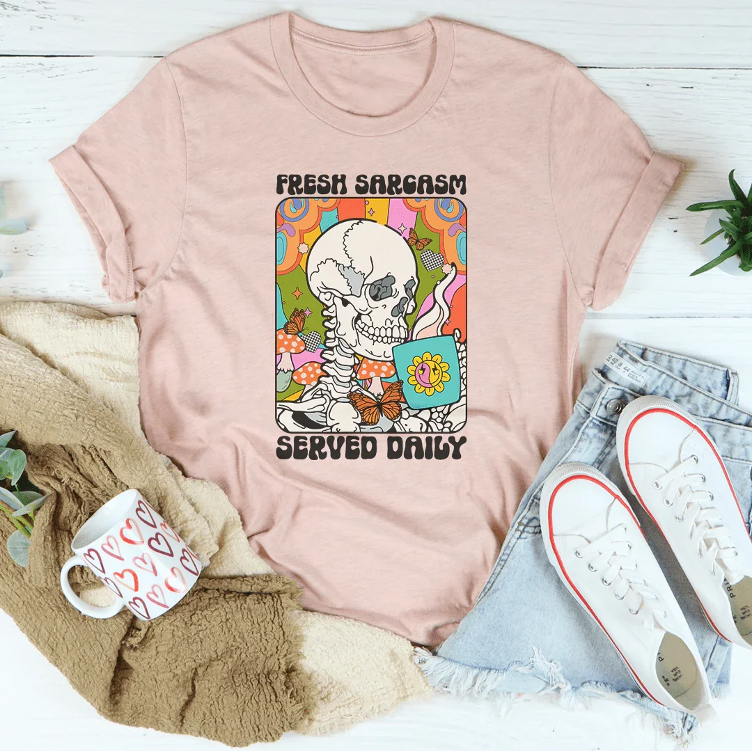 Fresh Sarcasm Served Daily Tee - WonderingCloth