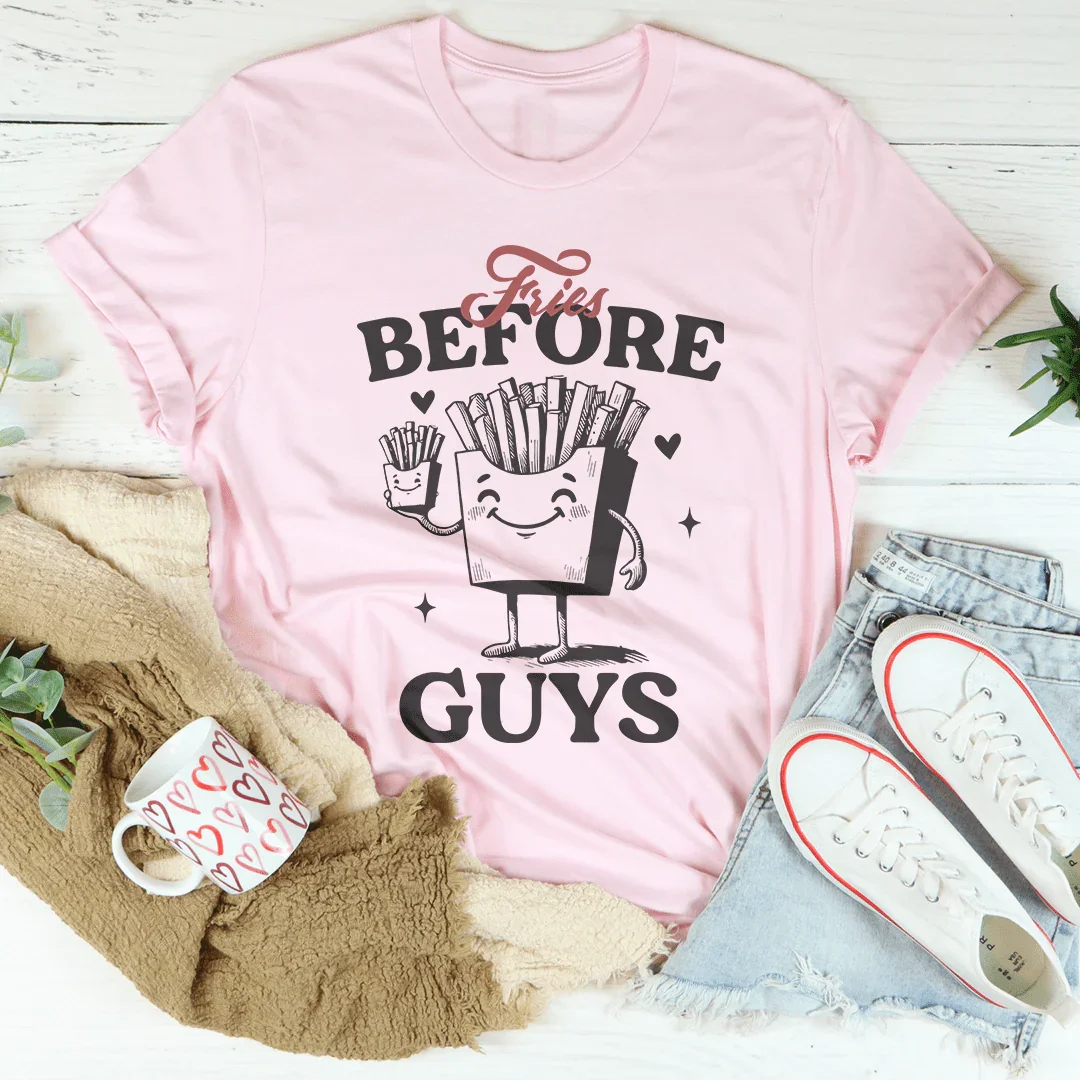 Fries Before Guys Tee - WonderingCloth