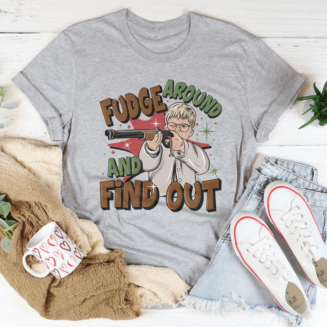 Fudge Around And Find Out Tee - WonderingCloth