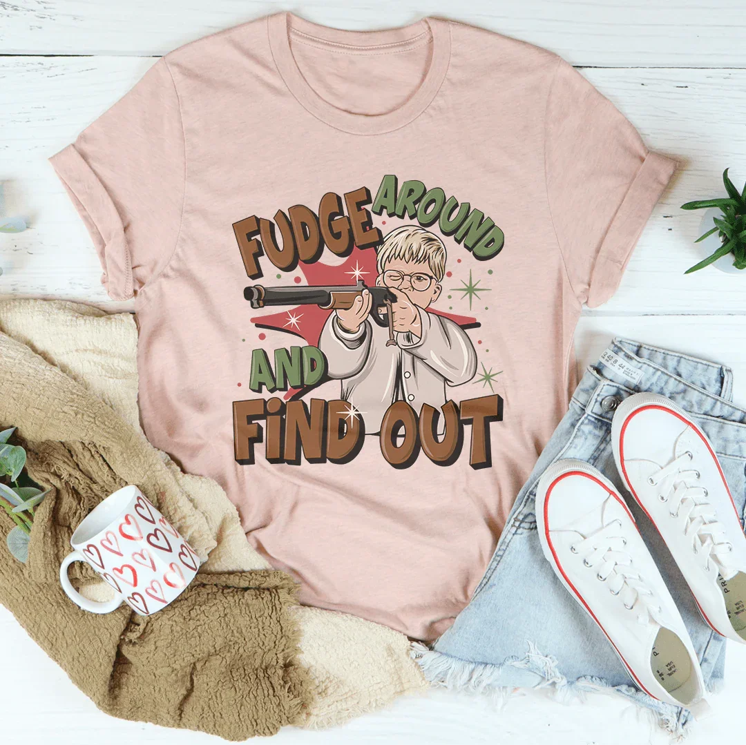 Fudge Around And Find Out Tee - WonderingCloth