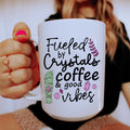 Fueled By Crystals Coffee & Good Vibes Ceramic Mug 15 oz - WonderingCloth