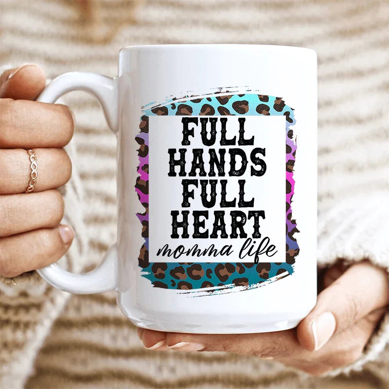 Full Hands Full Heart Ceramic Mug 15 oz - WonderingCloth