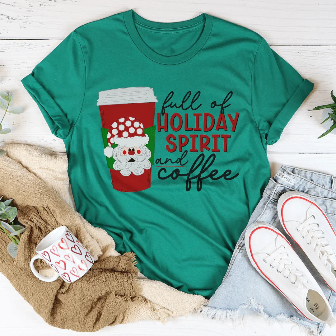 Full Of Holiday Spirit And Coffee Tee - WonderingCloth