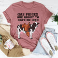 Gas Prices About To Have Me Like Cow Tee - WonderingCloth