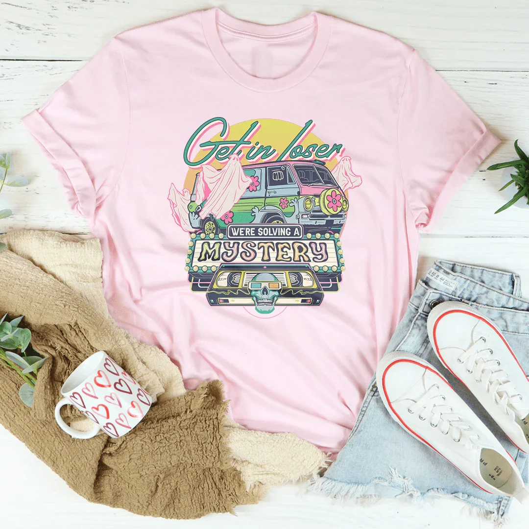 Get In Loser Tee - WonderingCloth