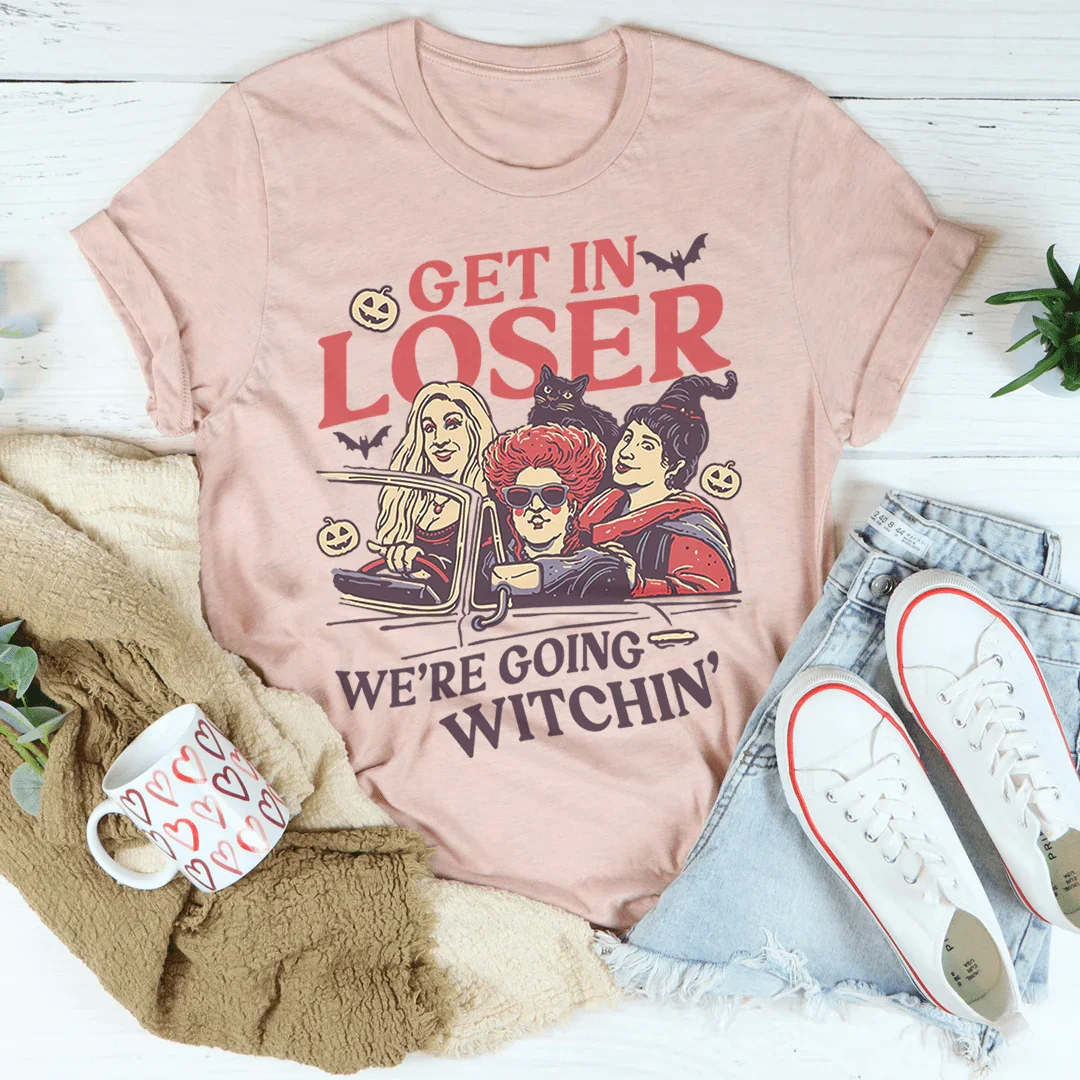 Get In Loser We're Going Witchin' Tee - WonderingCloth