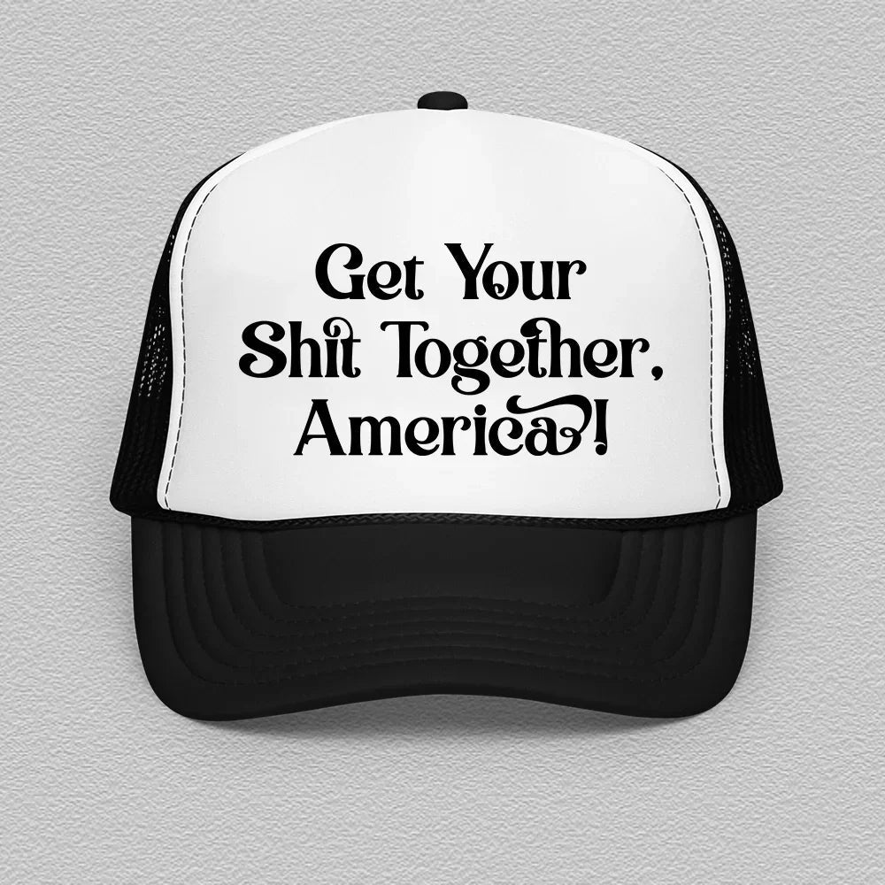 Get Your Shit Together America Trucker Hat - WonderingCloth