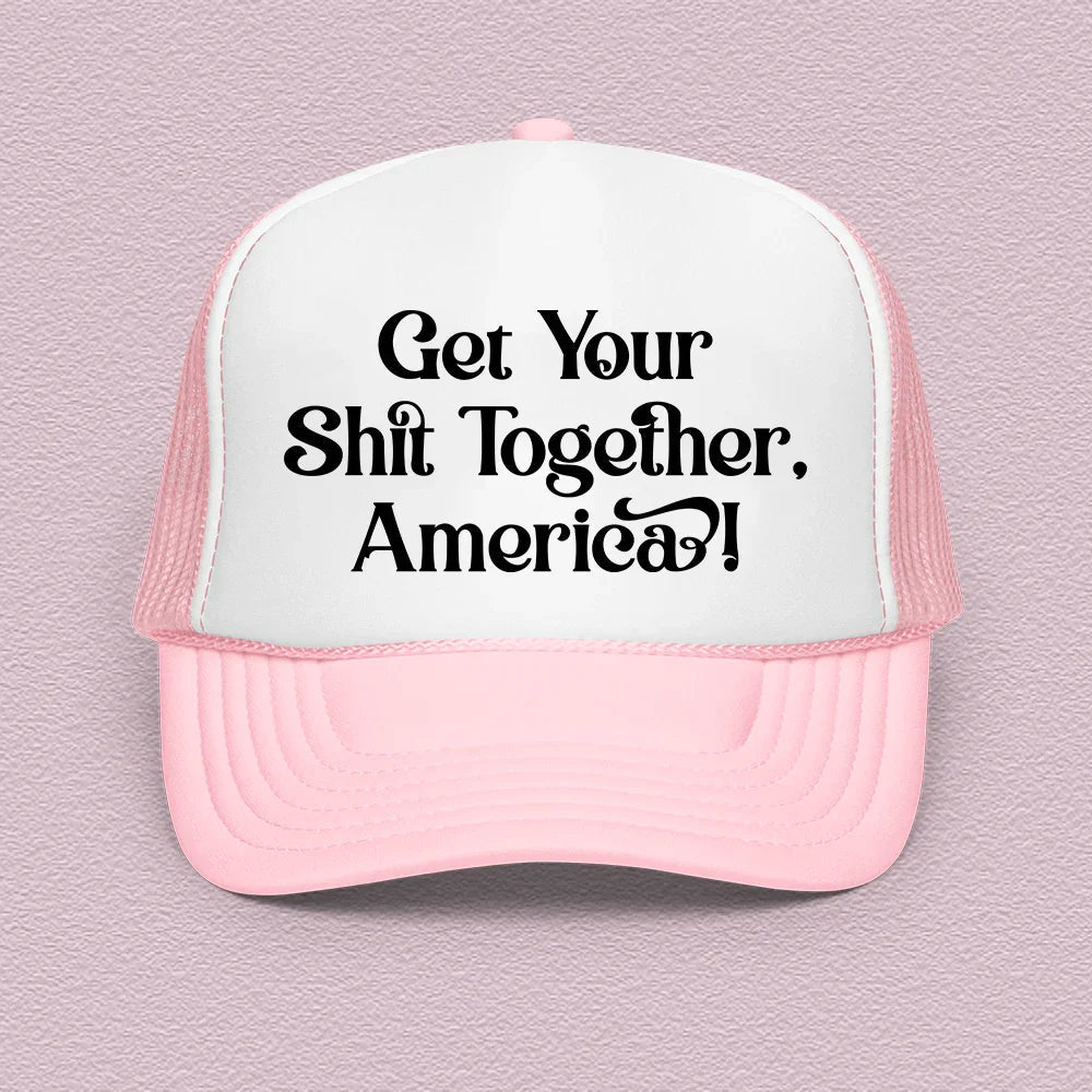 Get Your Shit Together America Trucker Hat - WonderingCloth
