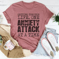 Getting Through Life One Anxiety Attack At A Time Tee - WonderingCloth