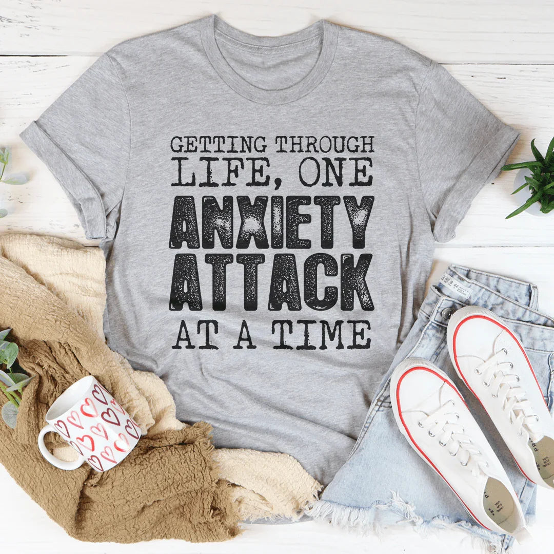Getting Through Life One Anxiety Attack At A Time Tee - WonderingCloth