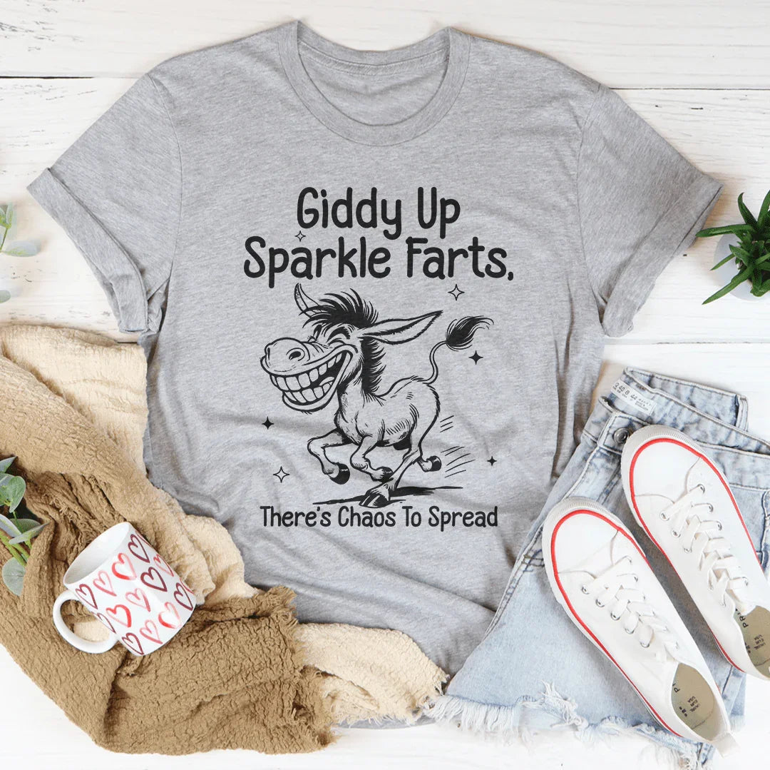 Giddy Up Sparkle Farts There's Chaos To Spread Tee - WonderingCloth