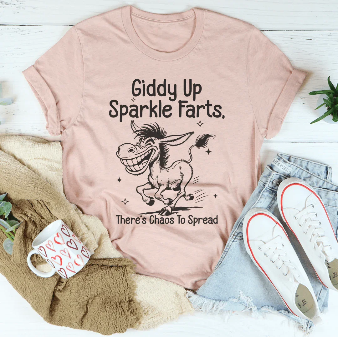 Giddy Up Sparkle Farts There's Chaos To Spread Tee - WonderingCloth