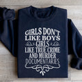 Girls Like True Crime & Murder Documentaries Sweatshirt - WonderingCloth