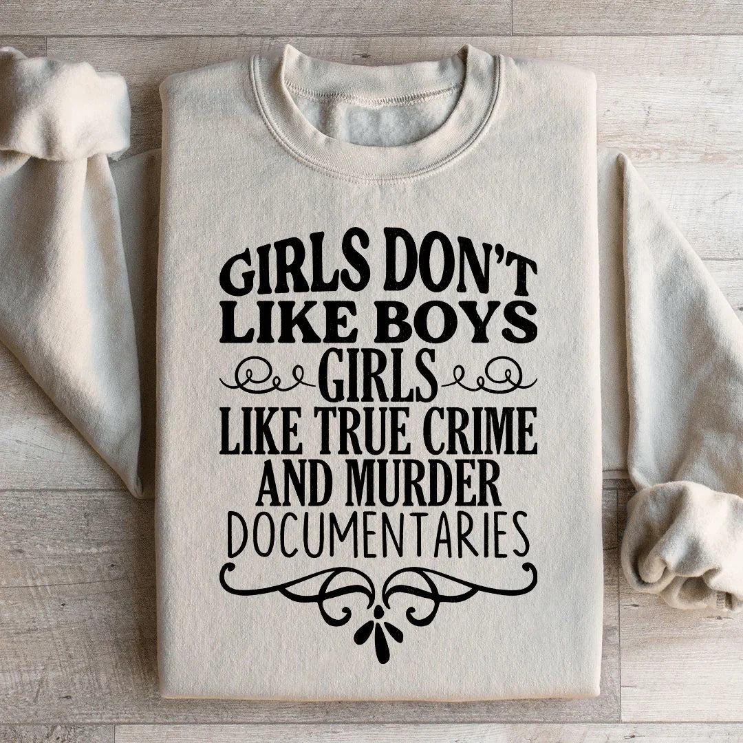 Girls Like True Crime & Murder Documentaries Sweatshirt - WonderingCloth