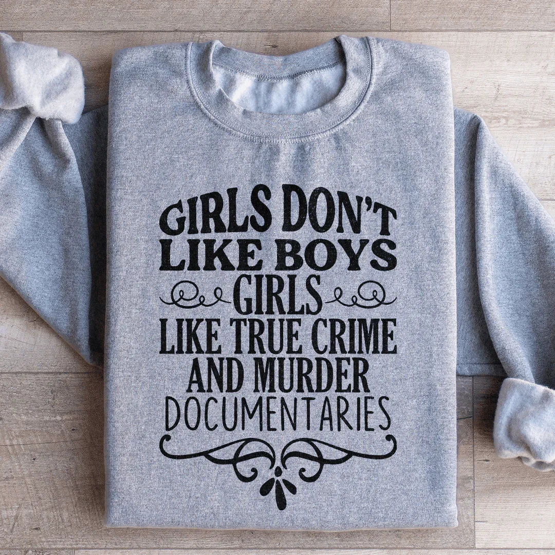 Girls Like True Crime & Murder Documentaries Sweatshirt - WonderingCloth