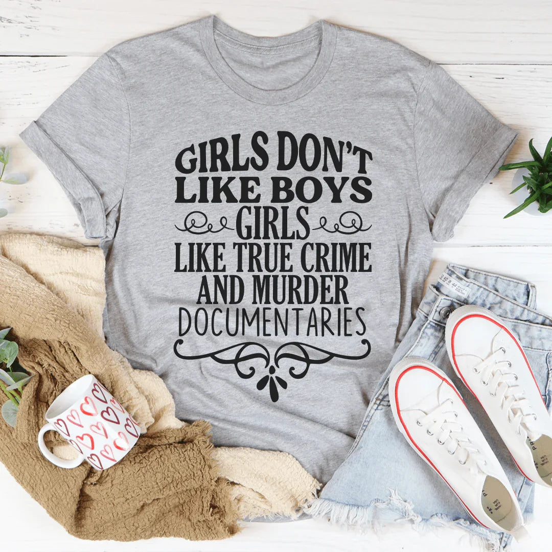 Girls Like True Crime & Murder Documentaries Tee - WonderingCloth