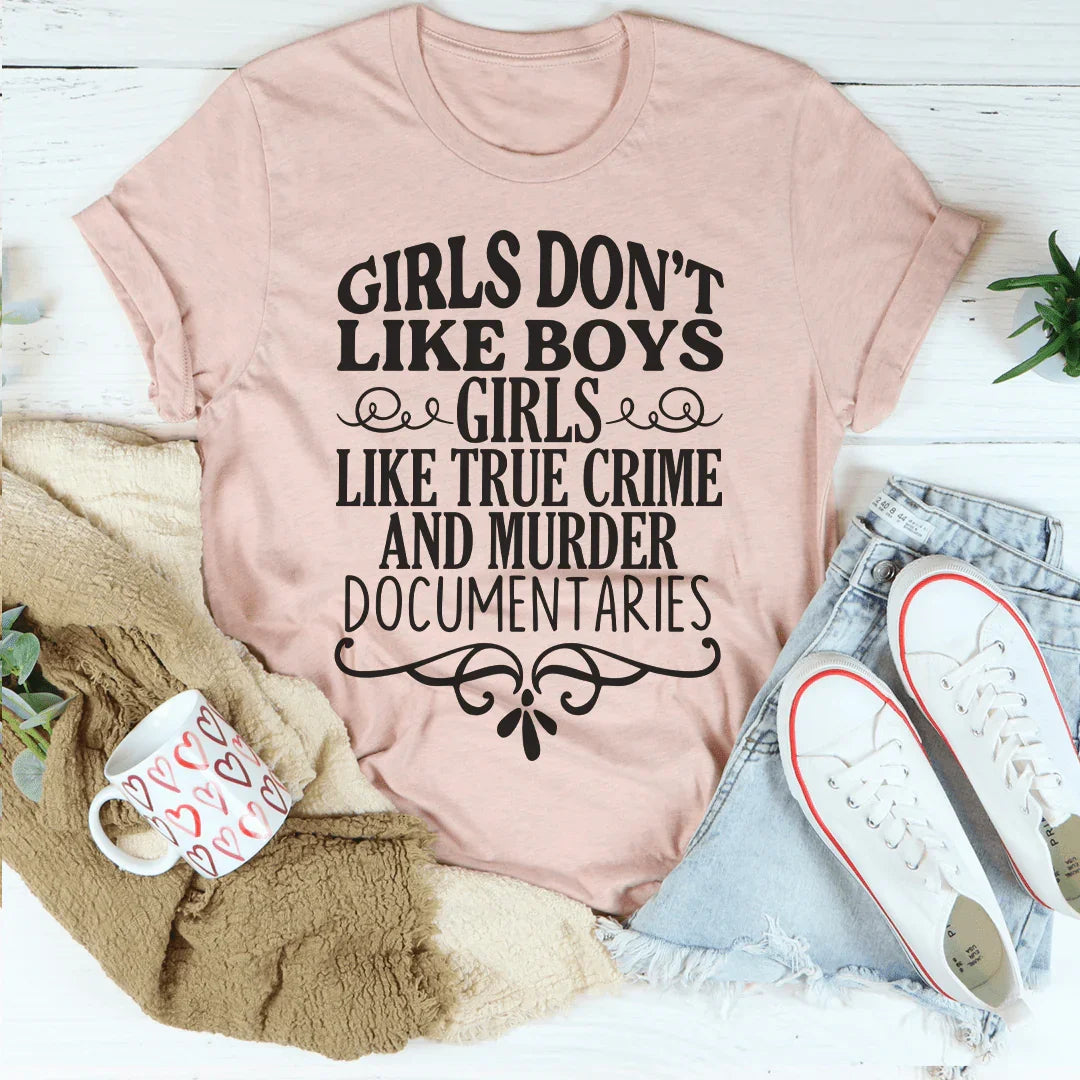 Girls Like True Crime & Murder Documentaries Tee - WonderingCloth