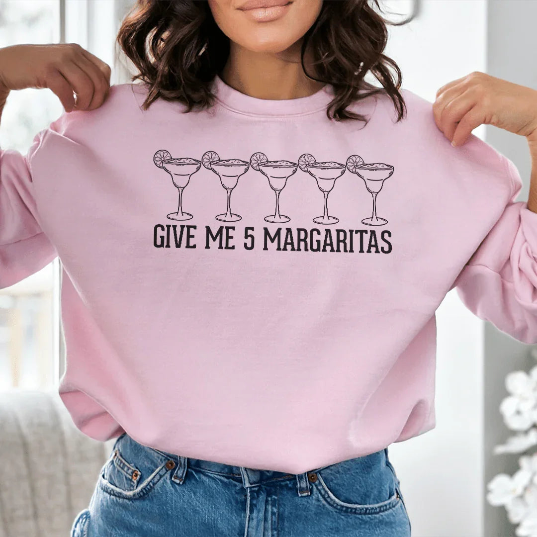 Give Me 5 Margaritas Sweatshirt - WonderingCloth