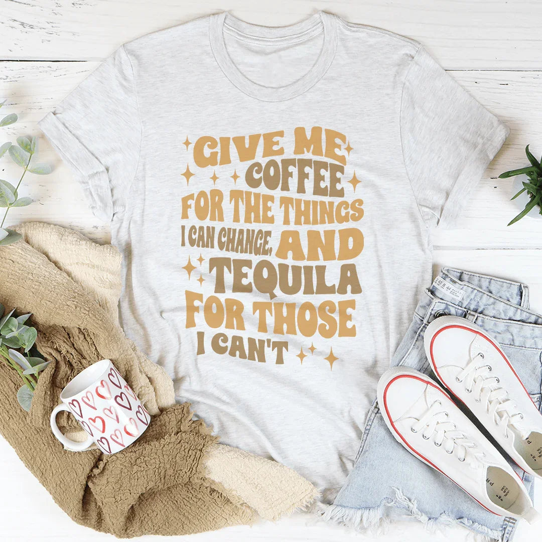 Give Me Coffee For The Things I Can Change Tee - WonderingCloth