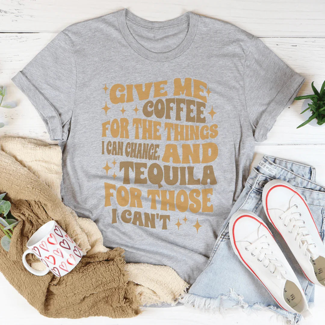Give Me Coffee For The Things I Can Change Tee - WonderingCloth