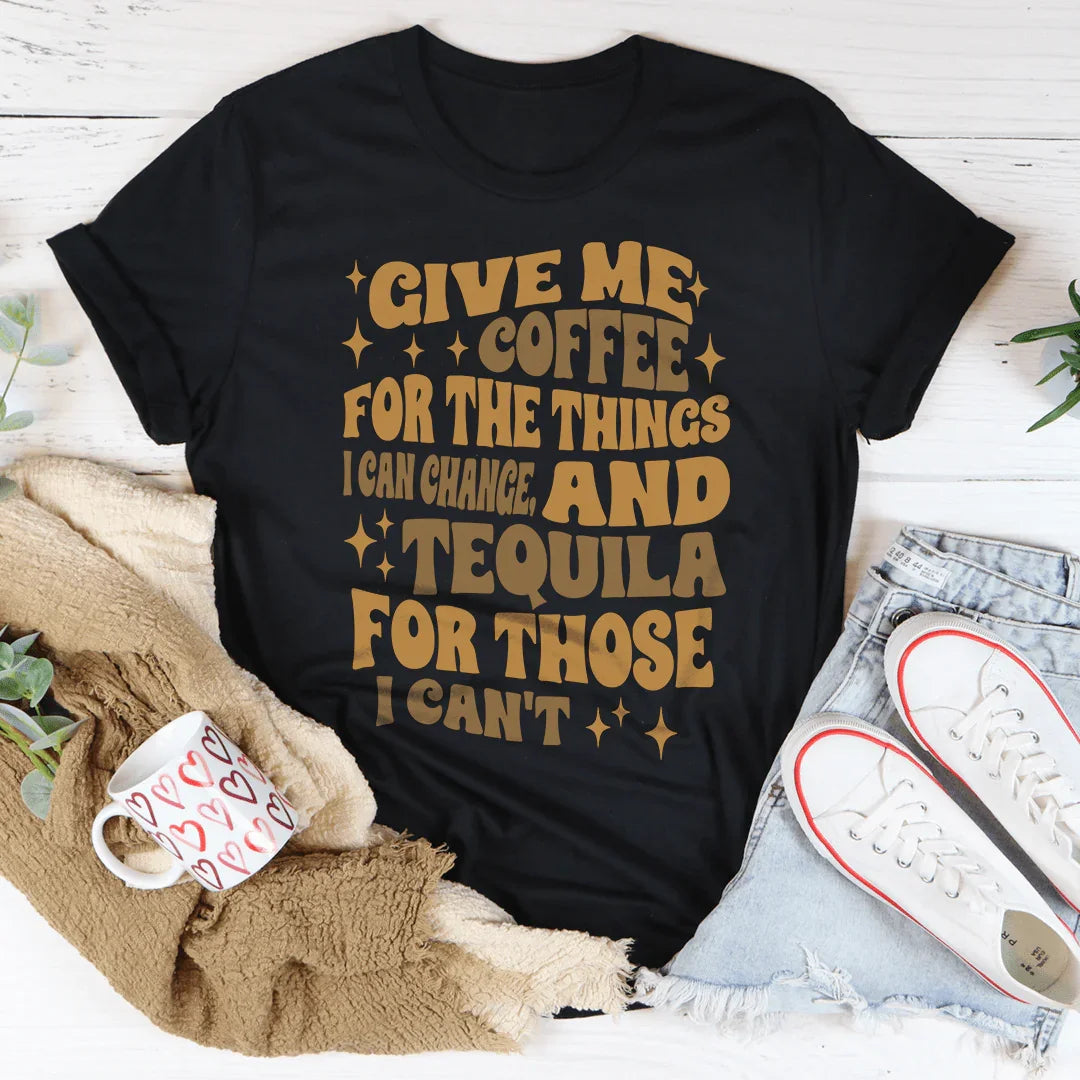 Give Me Coffee For The Things I Can Change Tee - WonderingCloth