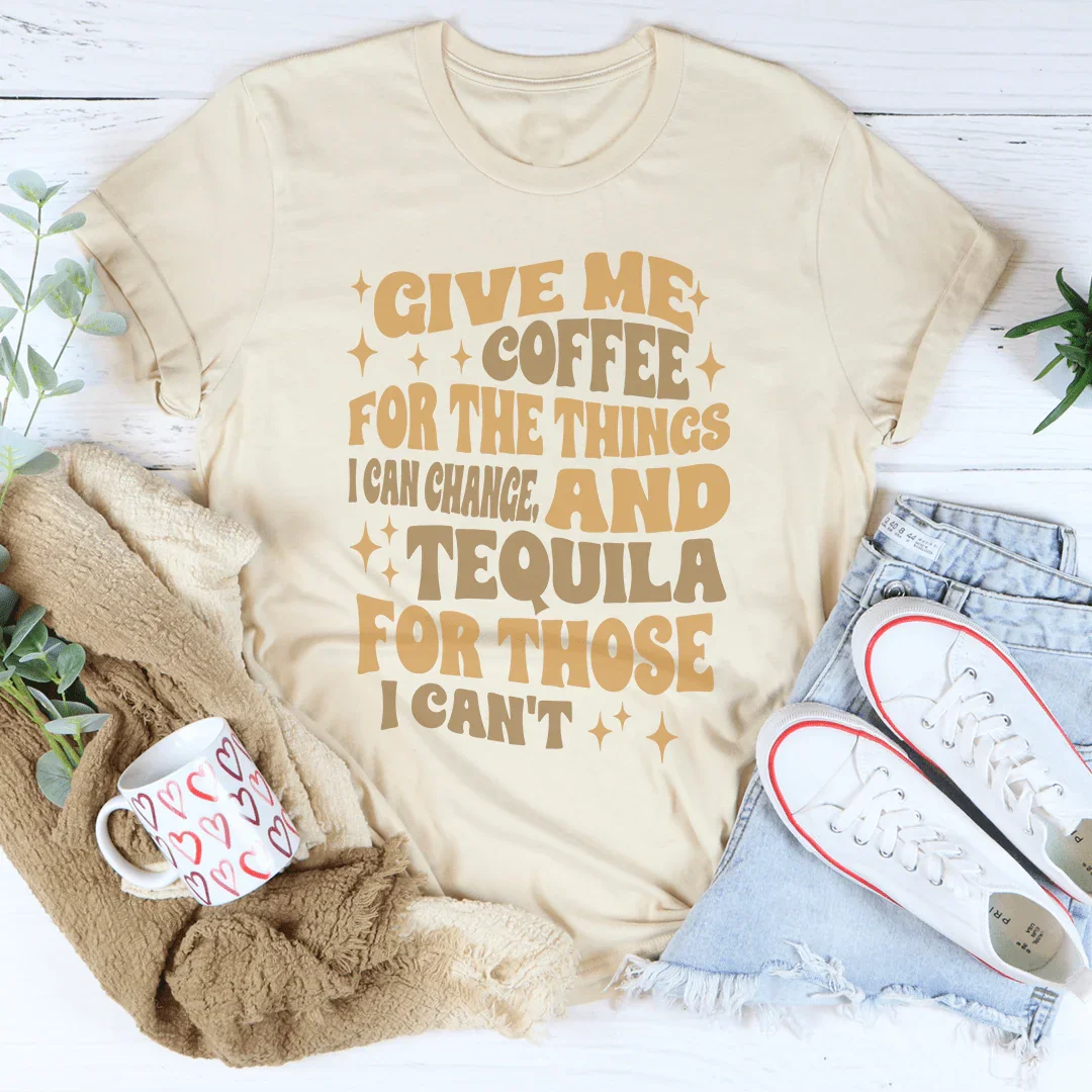 Give Me Coffee For The Things I Can Change Tee - WonderingCloth