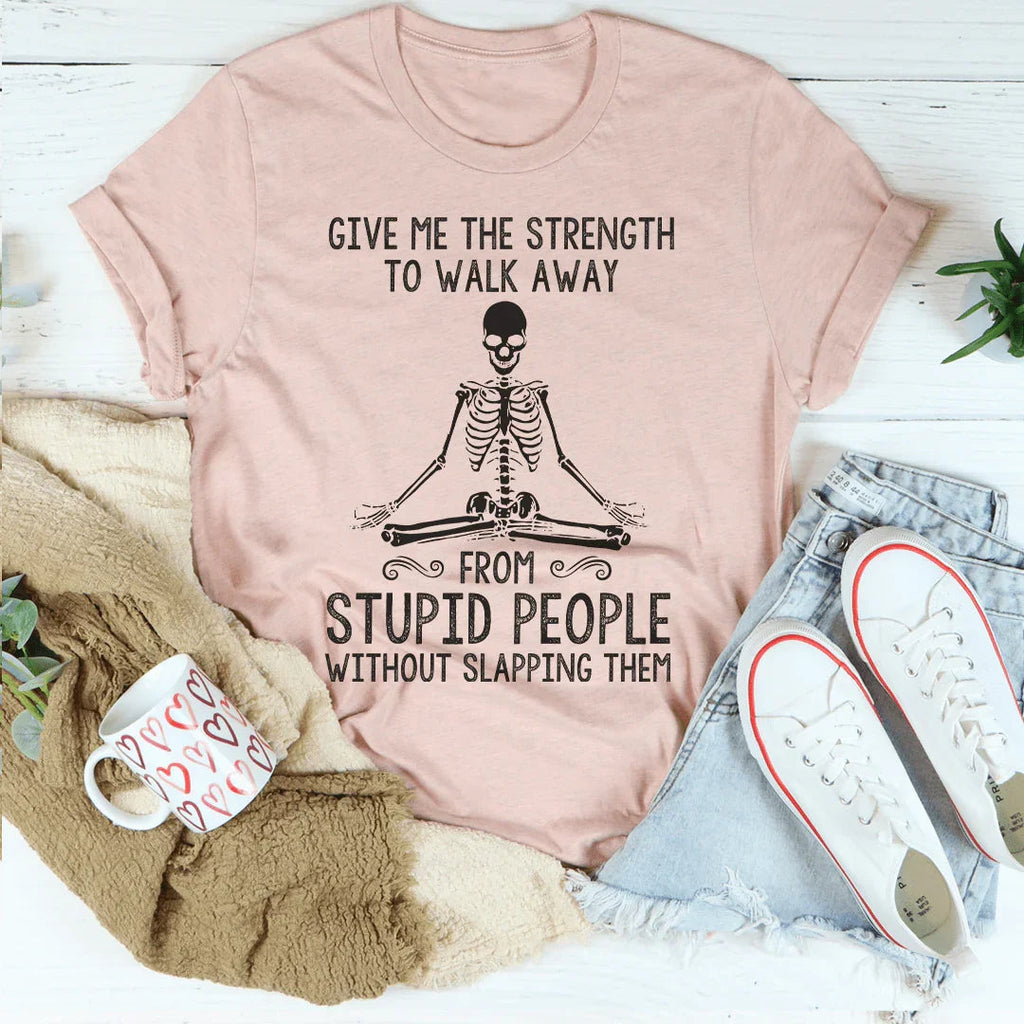 Give Me The Strength To Walk Away Tee - WonderingCloth