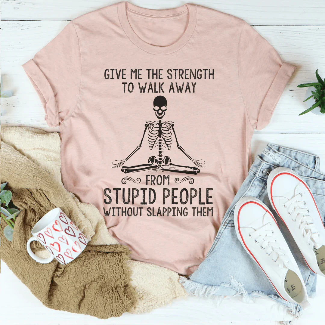 Give Me The Strength To Walk Away Tee - WonderingCloth