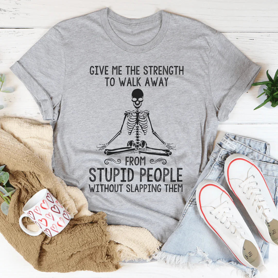 Give Me The Strength To Walk Away Tee - WonderingCloth