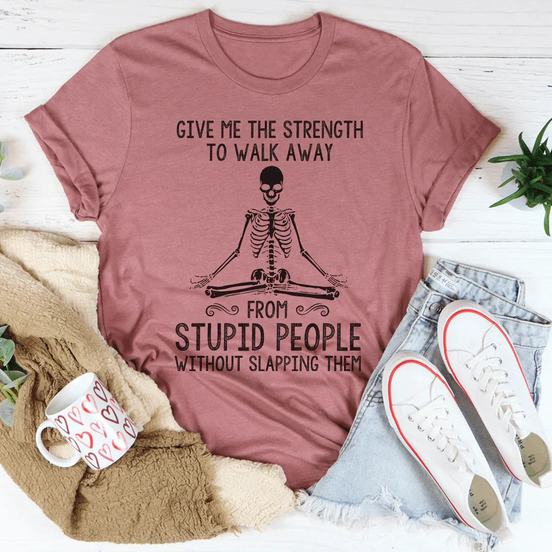 Give Me The Strength To Walk Away Tee - WonderingCloth