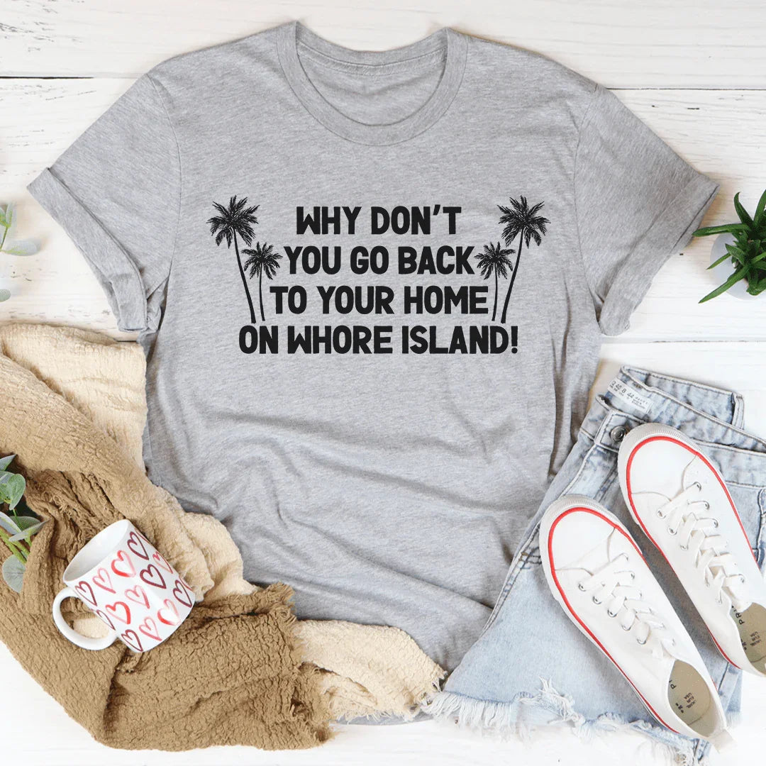 Go Back To Your Home Tee - WonderingCloth