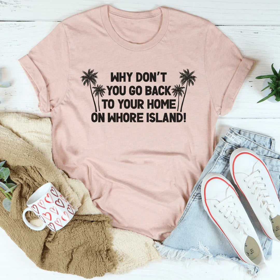 Go Back To Your Home Tee - WonderingCloth