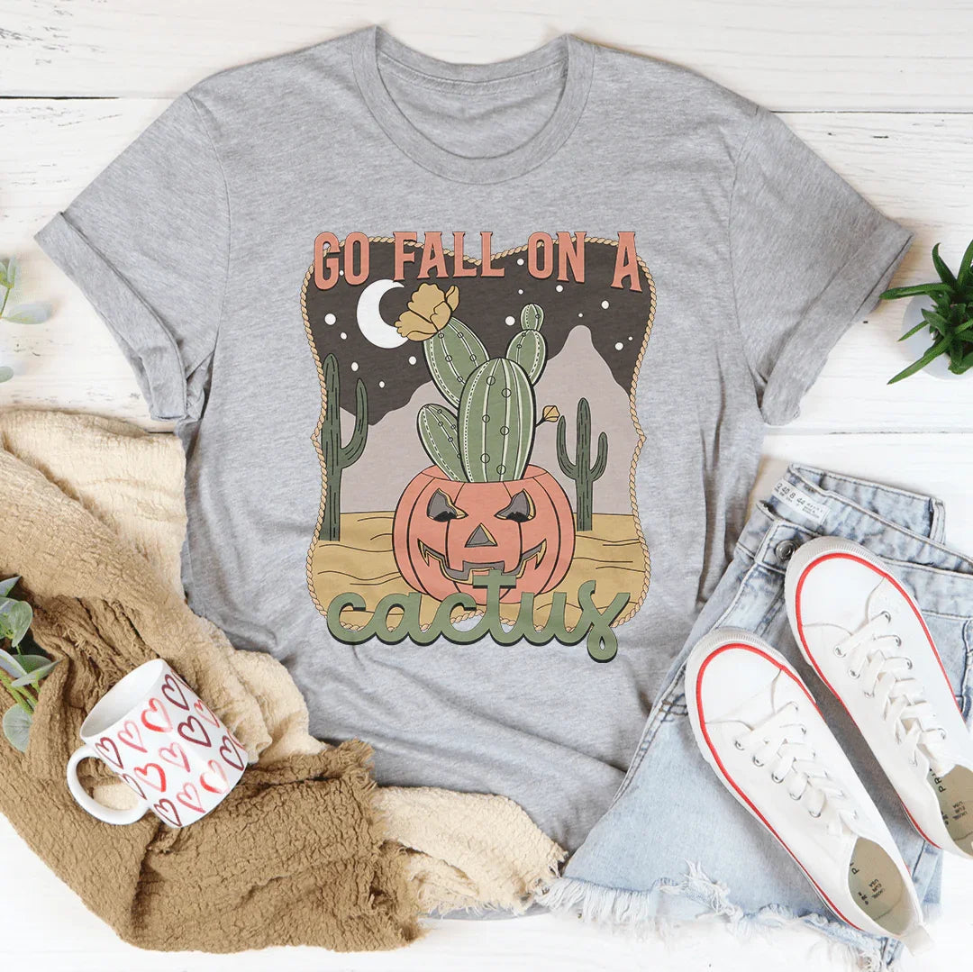Go Fall On A Cactus Tee - WonderingCloth