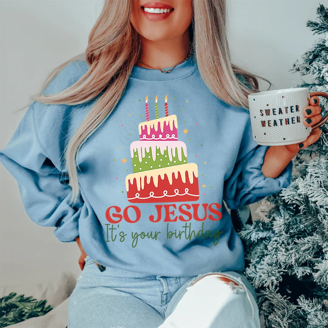 Go Jesus It's Your Birthday Sweatshirt - WonderingCloth