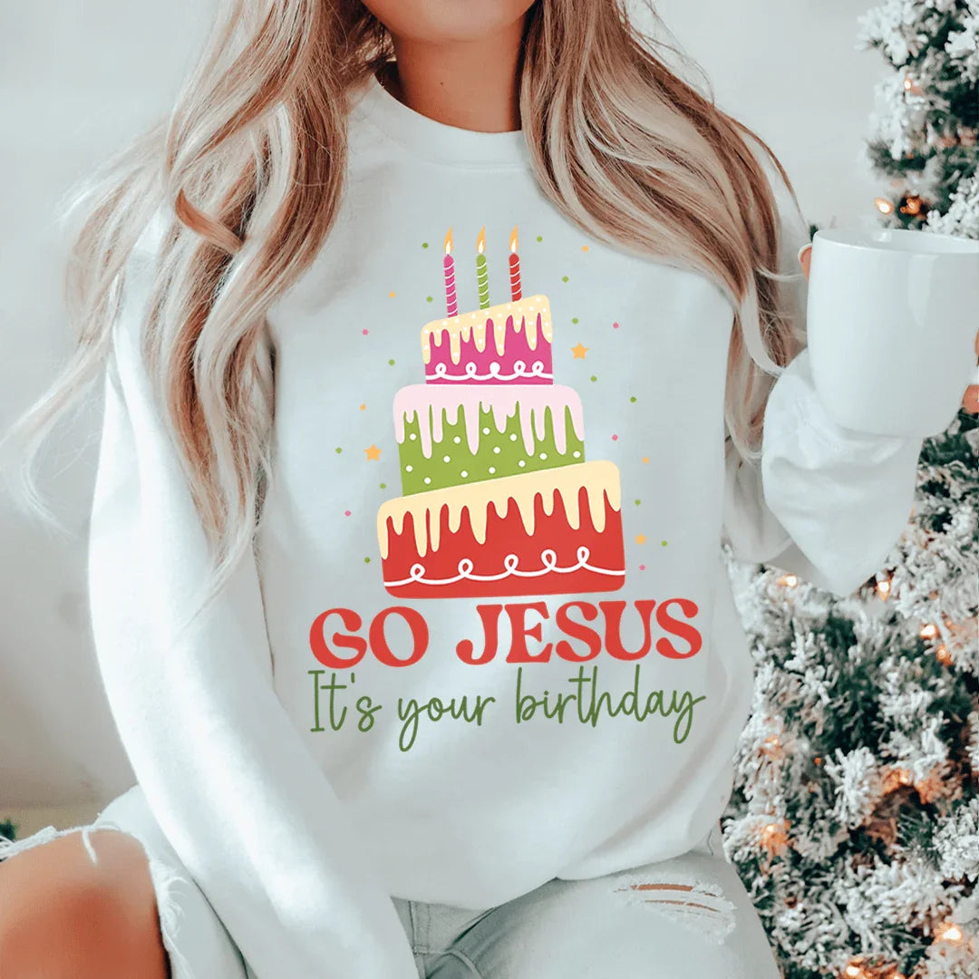 Go Jesus It's Your Birthday Sweatshirt - WonderingCloth