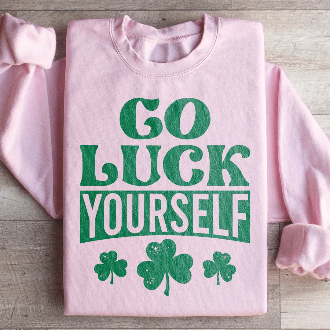 Go Luck Yourself Sweatshirt - WonderingCloth