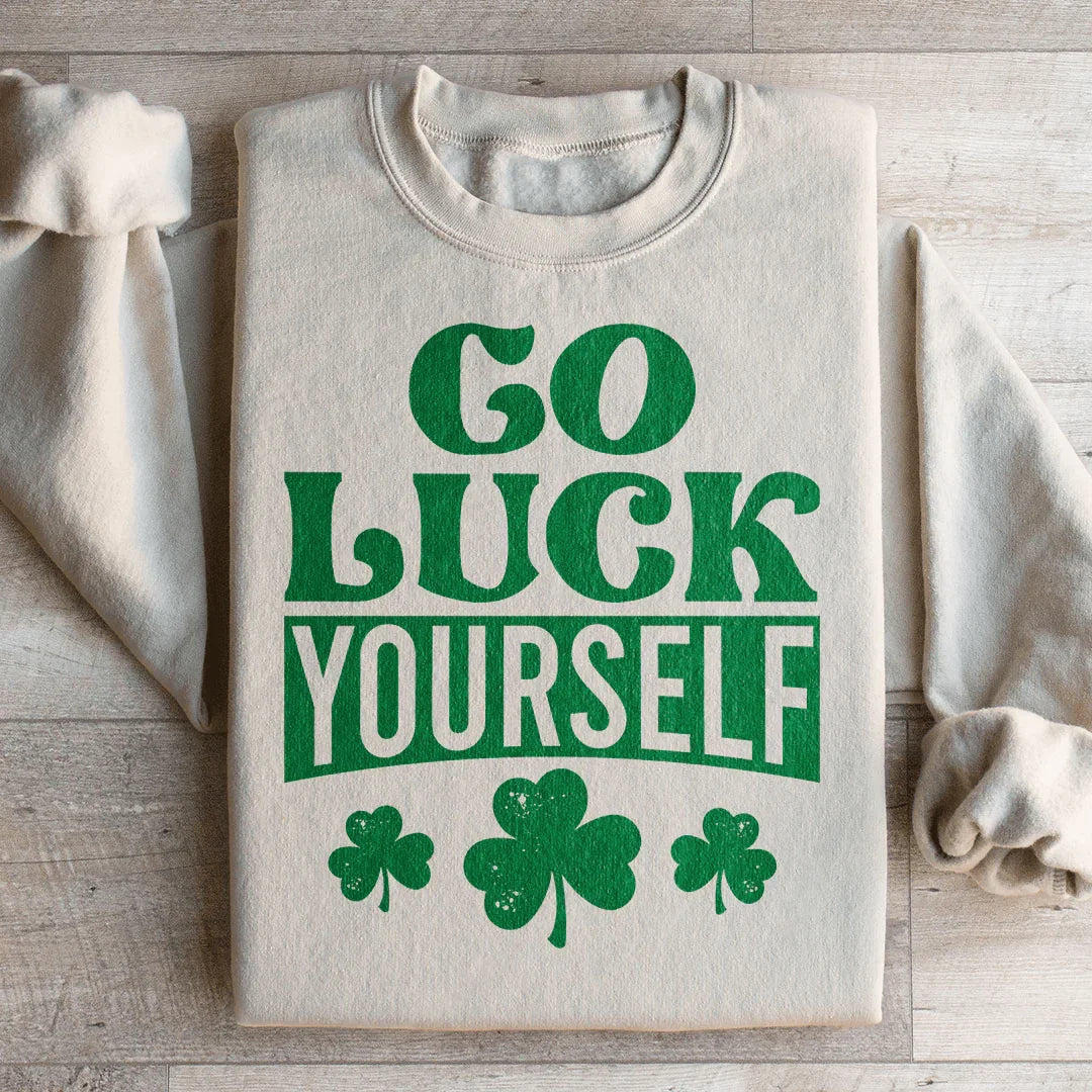 Go Luck Yourself Sweatshirt - WonderingCloth