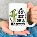 Go Sit On A Cactus Mug - WonderingCloth