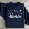 Go Yourself Would You Like Sweatshirt - WonderingCloth