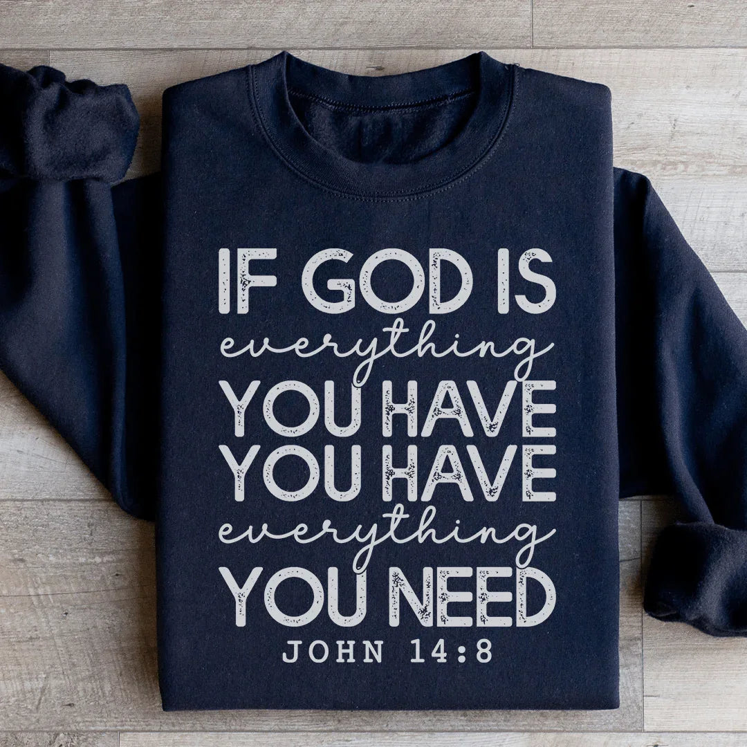 God Is Everything You Have Sweatshirt - WonderingCloth