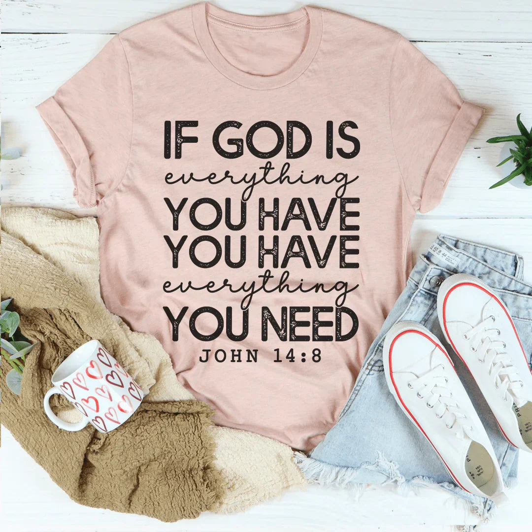 God Is Everything You Have Tee - WonderingCloth