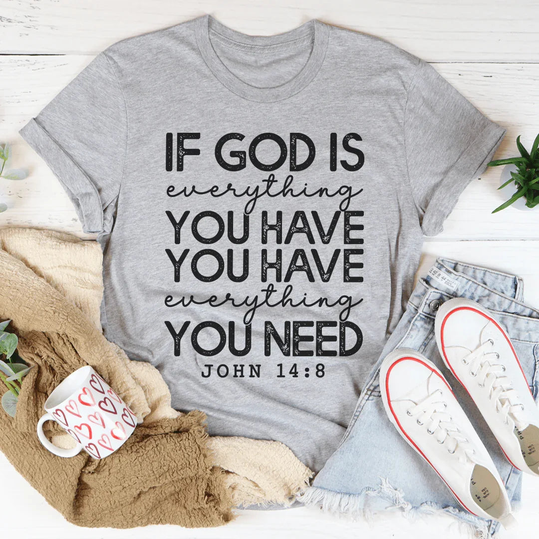 God Is Everything You Have Tee - WonderingCloth