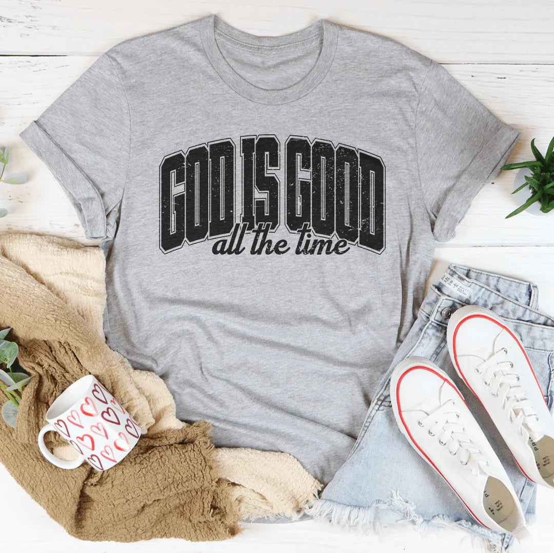 God Is Good All The Time Tee - WonderingCloth