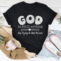 God Is Still Writing Your Story Stop Trying To Steal The Pen Tee - WonderingCloth